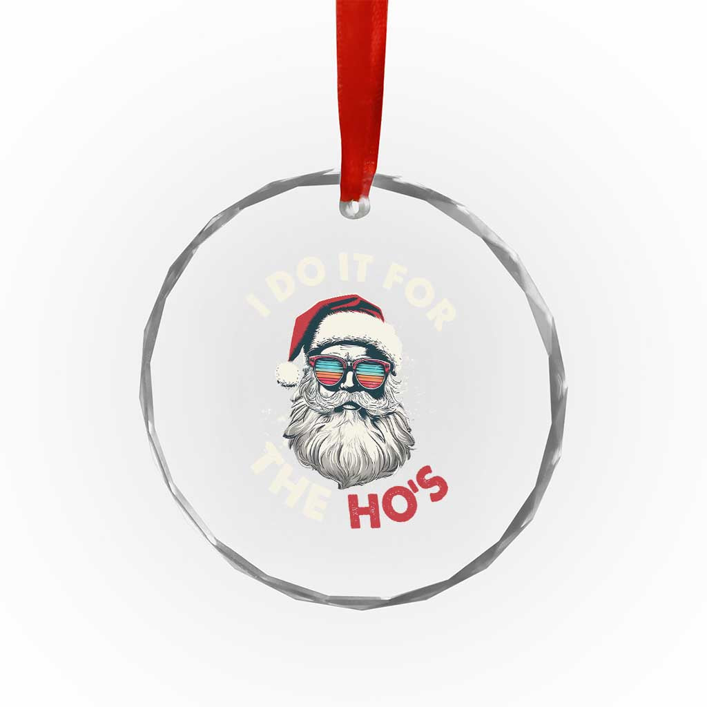Funny Santa Crystal Glass Ornament I Do It For The Ho's TS10