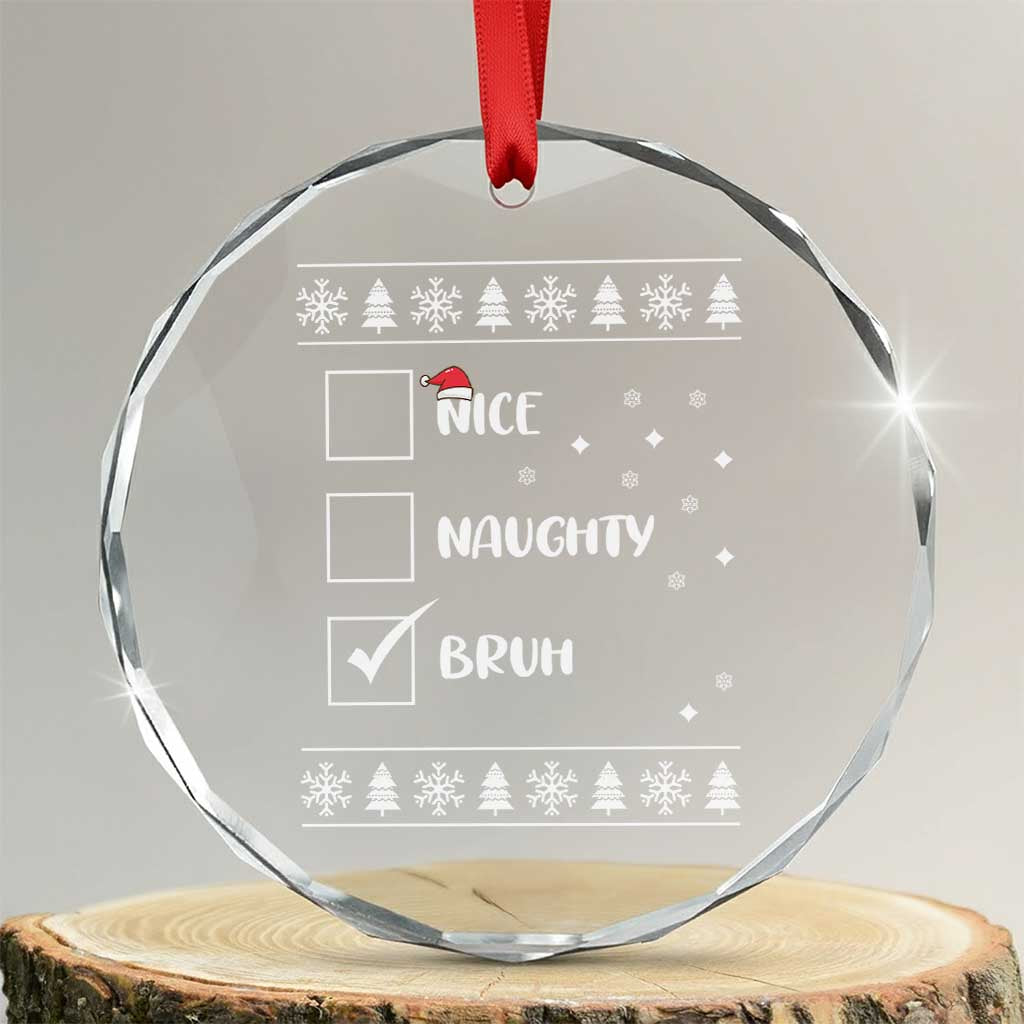 Funny Santa Crystal Glass Ornament Nice Naughty Bruh Xmas List - Wonder Print Shop