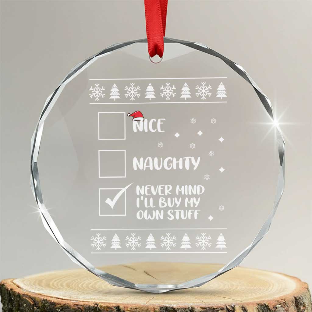 Funny Santa Crystal Glass Ornament Nice Naughty Never Mind I'll Buy My Own Stuff Xmas List - Wonder Print Shop