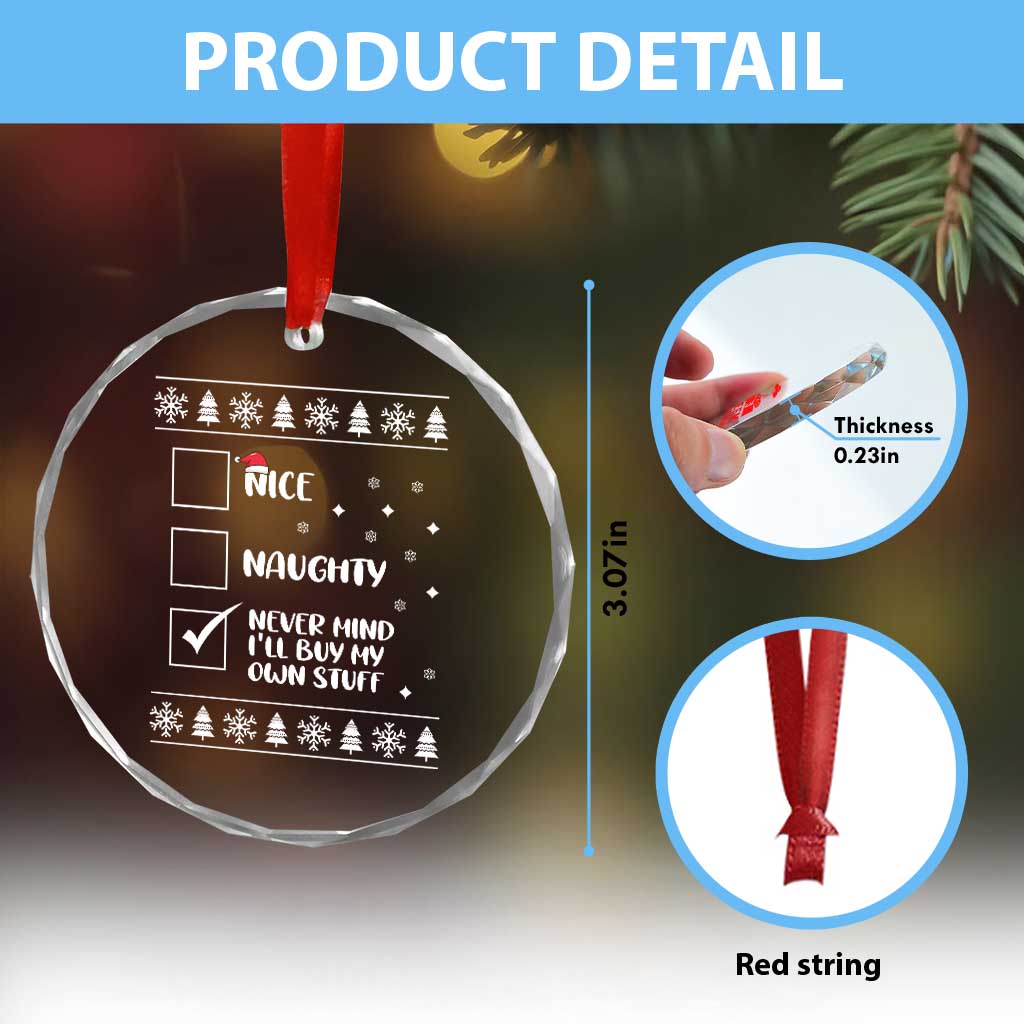 Funny Santa Crystal Glass Ornament Nice Naughty Never Mind I'll Buy My Own Stuff Xmas List - Wonder Print Shop