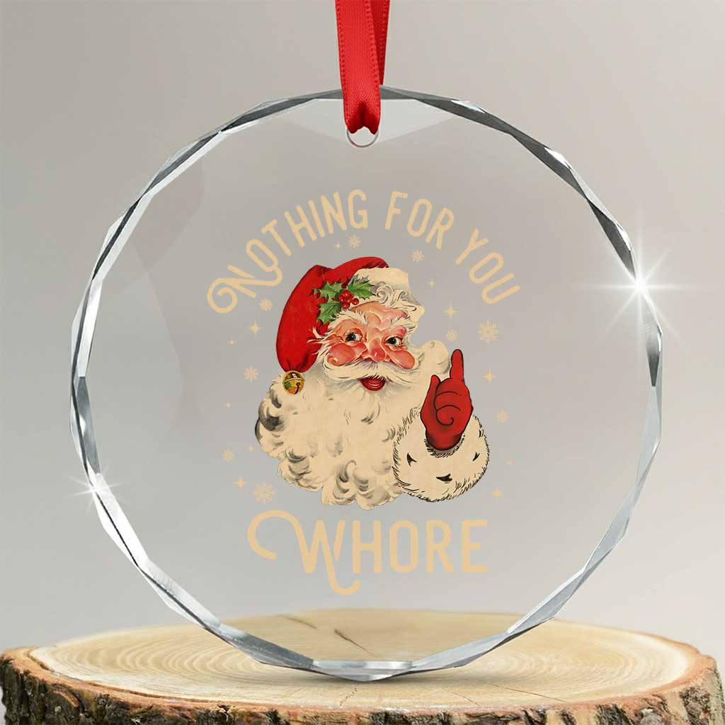 Funny Santa Crystal Glass Ornament Nothing For You Whore Christmas Joke Gift TS10