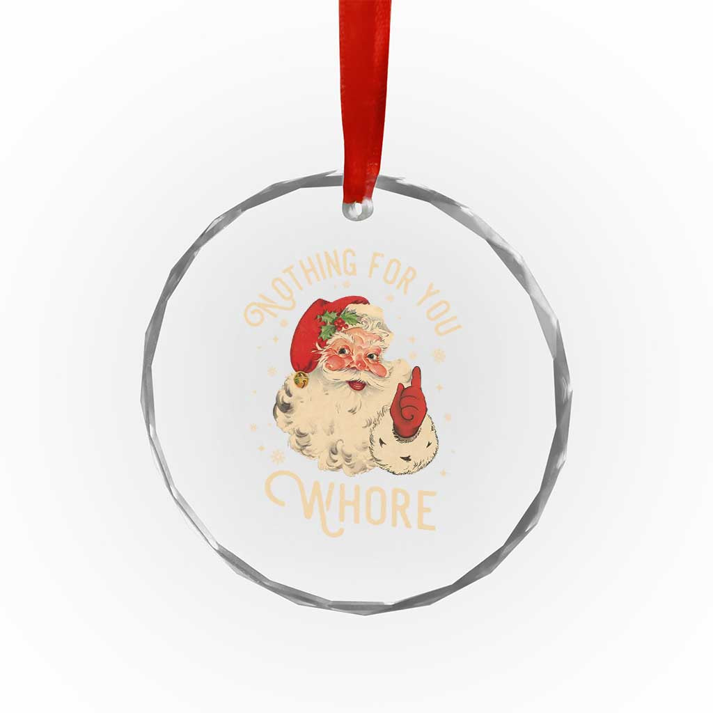 Funny Santa Crystal Glass Ornament Nothing For You Whore Christmas Joke Gift TS10