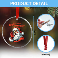 Funny Santa Crystal Glass Ornament You Ain't Getting Shit Retro TS02