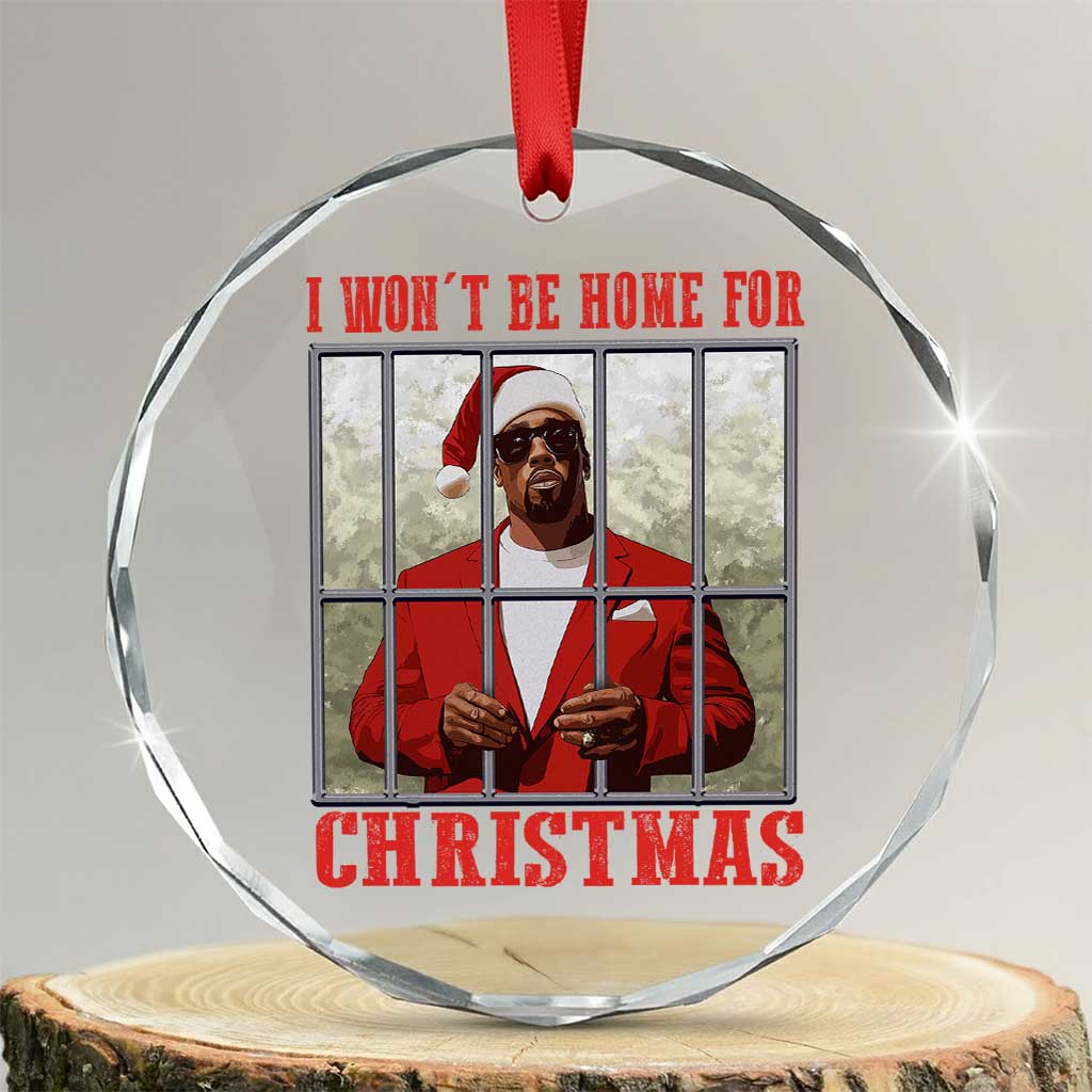 Funny Santa Diddy Xmas Crystal Glass Ornament I Won't Be Home For Xmas - Wonder Print Shop