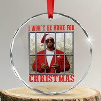 Funny Santa Diddy Xmas Crystal Glass Ornament I Won't Be Home For Xmas - Wonder Print Shop