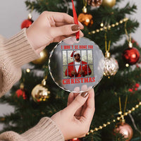 Funny Santa Diddy Xmas Crystal Glass Ornament I Won't Be Home For Xmas - Wonder Print Shop