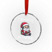 Funny Santa Gamer Christmas Crystal Glass Ornament I Can Not Hear You I Am Gaming TS14