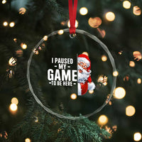 Funny Santa Gamer Christmas Crystal Glass Ornament I Paused My Game To Be Here TS14