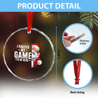 Funny Santa Gamer Christmas Crystal Glass Ornament I Paused My Game To Be Here TS14
