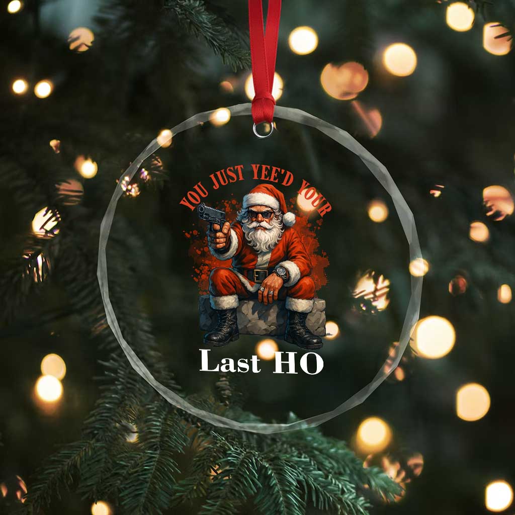 Funny Santa Gun Christmas Crystal Glass Ornament You Just Yeed Your Last Ho - Wonder Print Shop