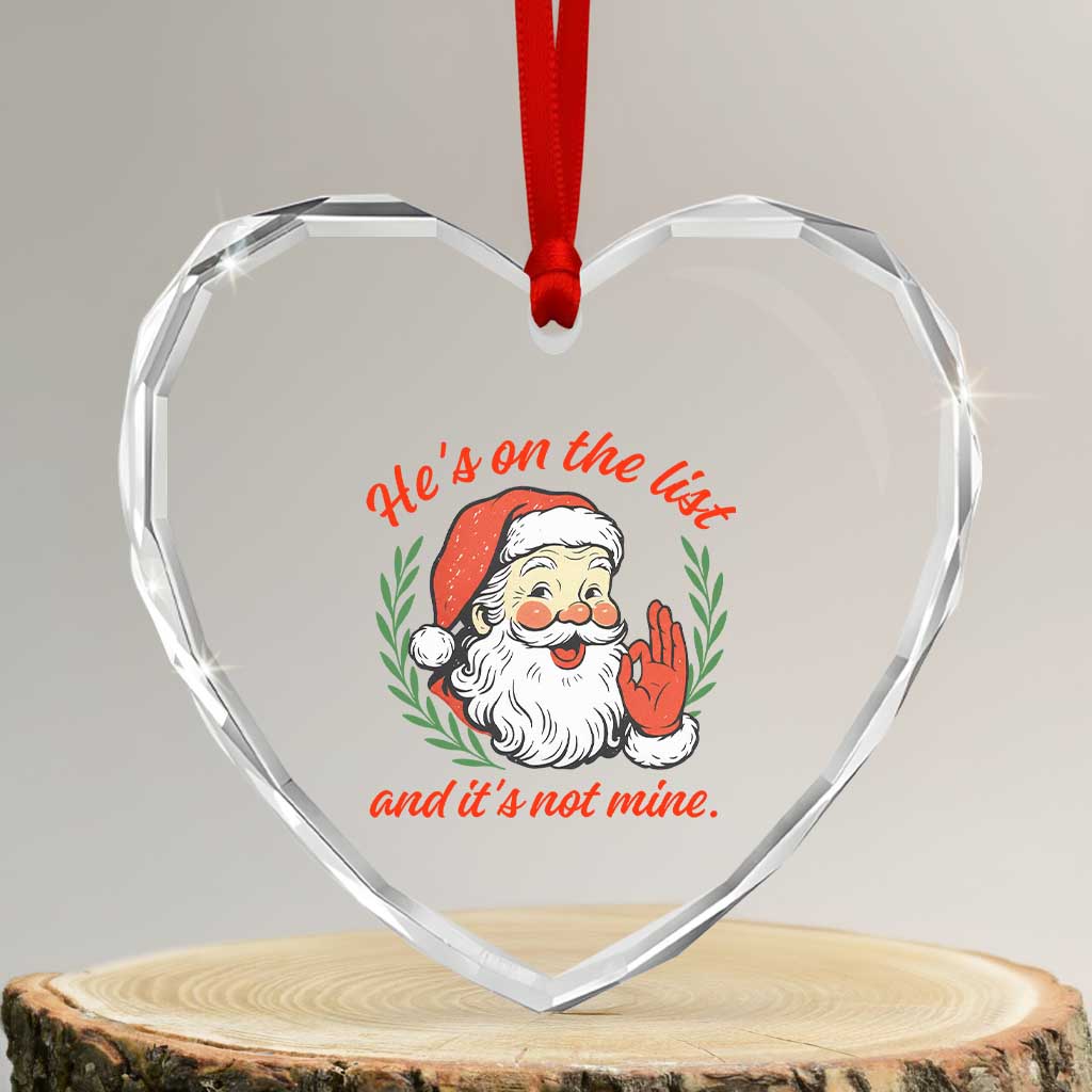 Funny Santa He is On the List Christmas Heart Crystal Glass Ornament Sassy Retro Holiday Humor - Wonder Print Shop