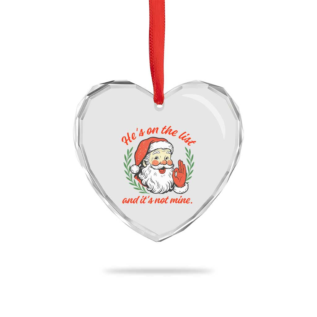 Funny Santa He is On the List Christmas Heart Crystal Glass Ornament Sassy Retro Holiday Humor - Wonder Print Shop