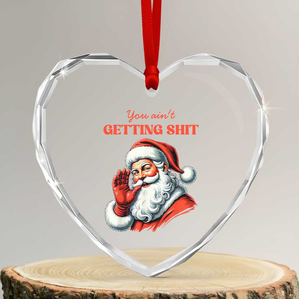 Funny Santa Heart Crystal Glass Ornament You Ain't Getting Shit Retro - Wonder Print Shop