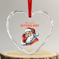 Funny Santa Heart Crystal Glass Ornament You Ain't Getting Shit Retro - Wonder Print Shop