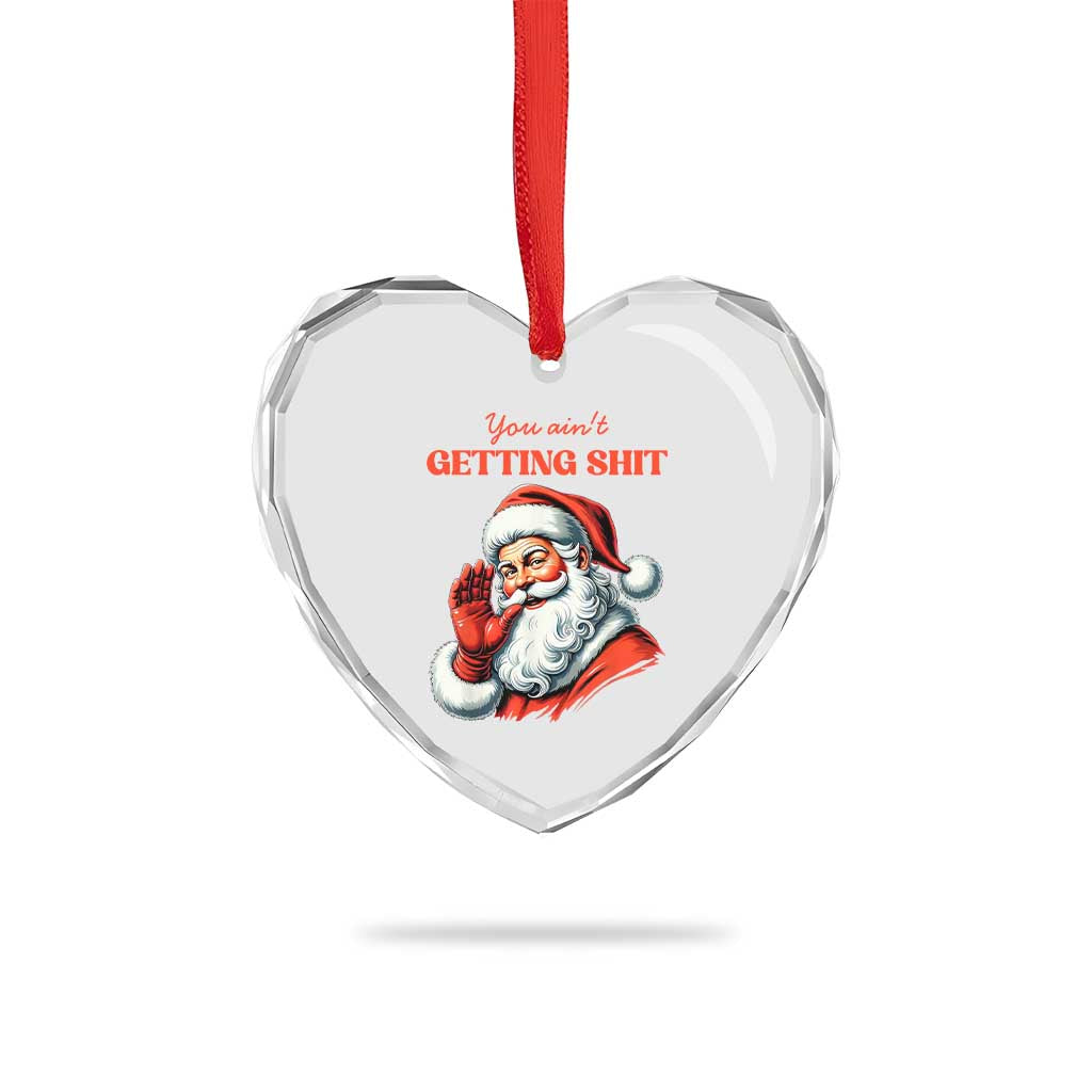 Funny Santa Heart Crystal Glass Ornament You Ain't Getting Shit Retro - Wonder Print Shop