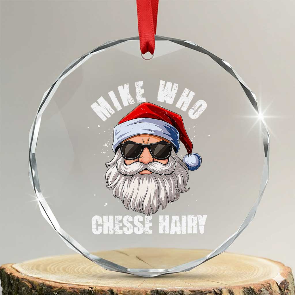 Funny Santa Jokes Crystal Glass Ornament Mike Who Chesse Hairy Inappropriate Adult Humor Christmas - Wonder Print Shop