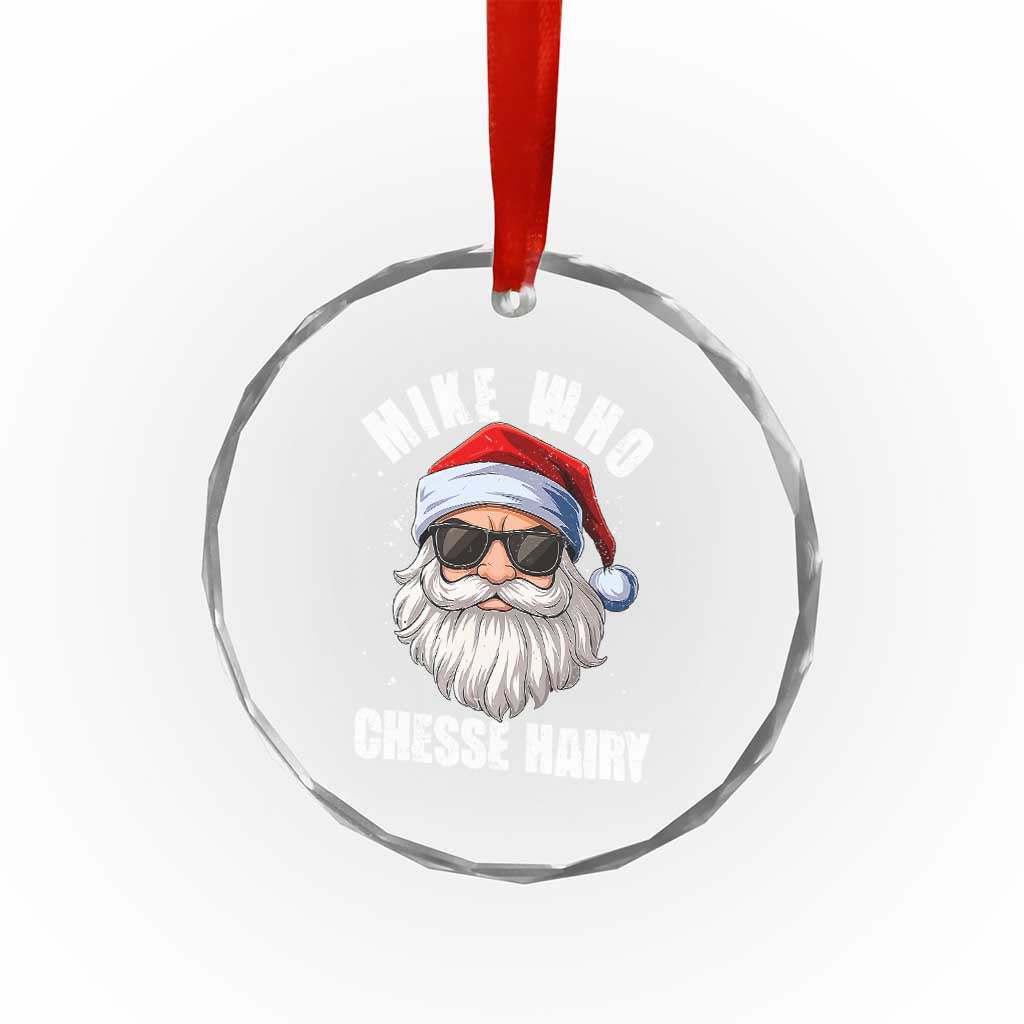 Funny Santa Jokes Crystal Glass Ornament Mike Who Chesse Hairy Inappropriate Adult Humor Christmas - Wonder Print Shop