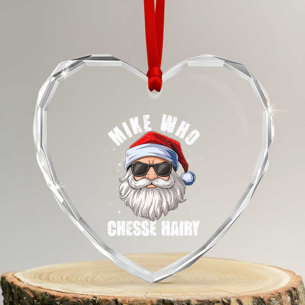 Funny Santa Jokes Heart Crystal Glass Ornament Mike Who Chesse Hairy Inappropriate Adult Humor Christmas - Wonder Print Shop