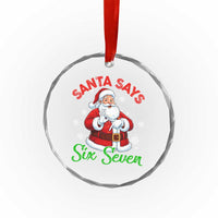 Funny Santa Says Six Seven Crystal Glass Ornament Christmas 67 Meme Santa Gen Alpha Slang - Wonder Print Shop
