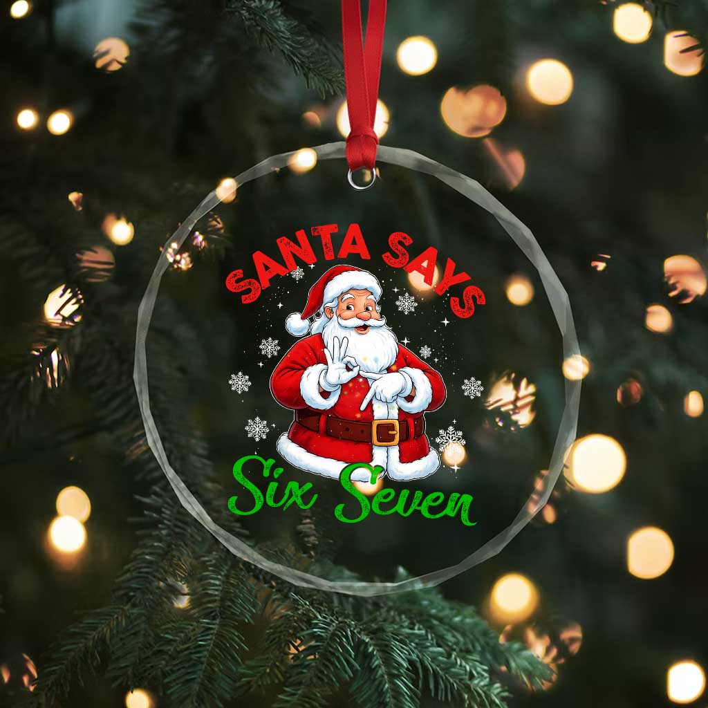 Funny Santa Says Six Seven Crystal Glass Ornament Christmas 67 Meme Santa Gen Alpha Slang - Wonder Print Shop
