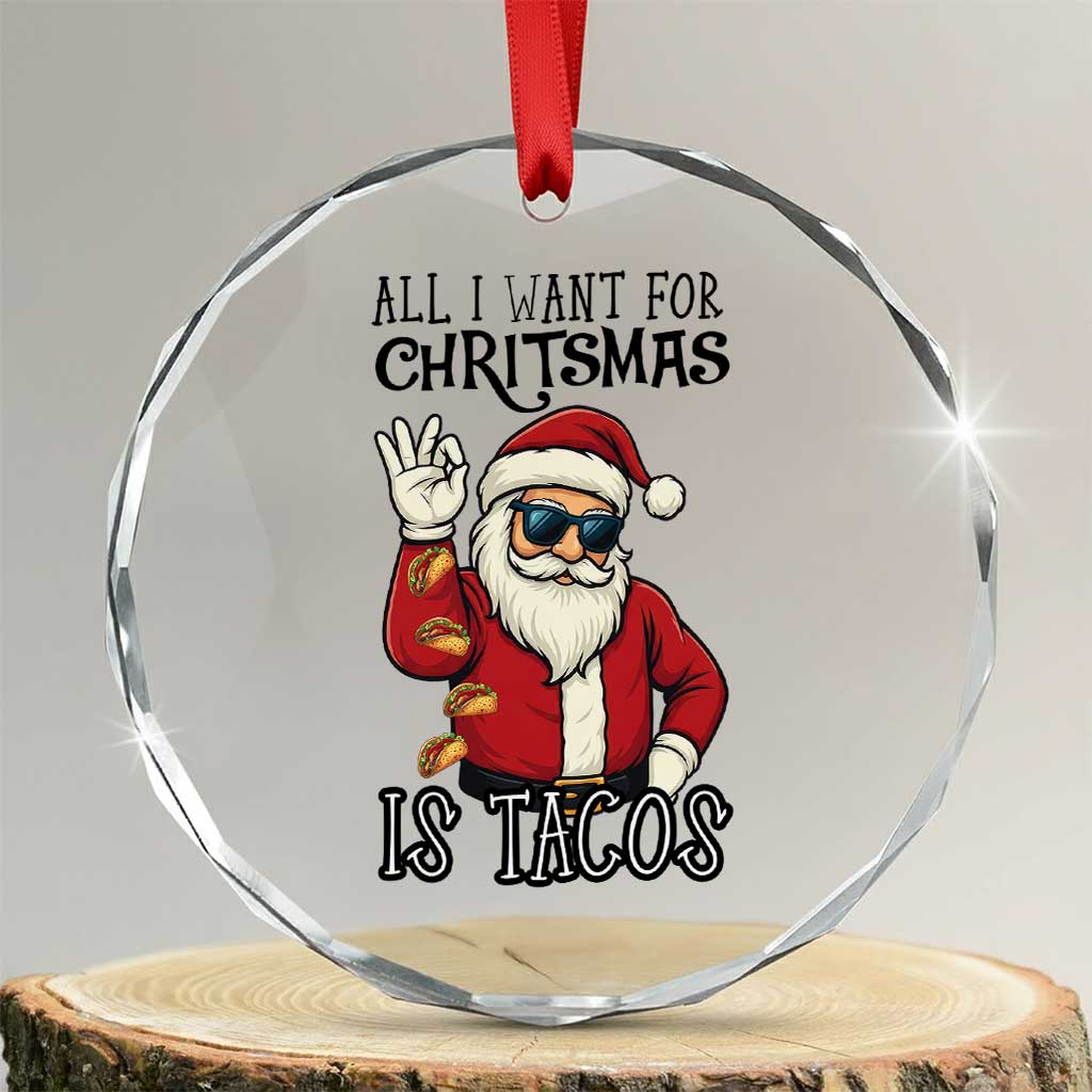Funny Santa Taco Christmas Crystal Glass Ornament All I Want For Christmas Is Taco - Wonder Print Shop