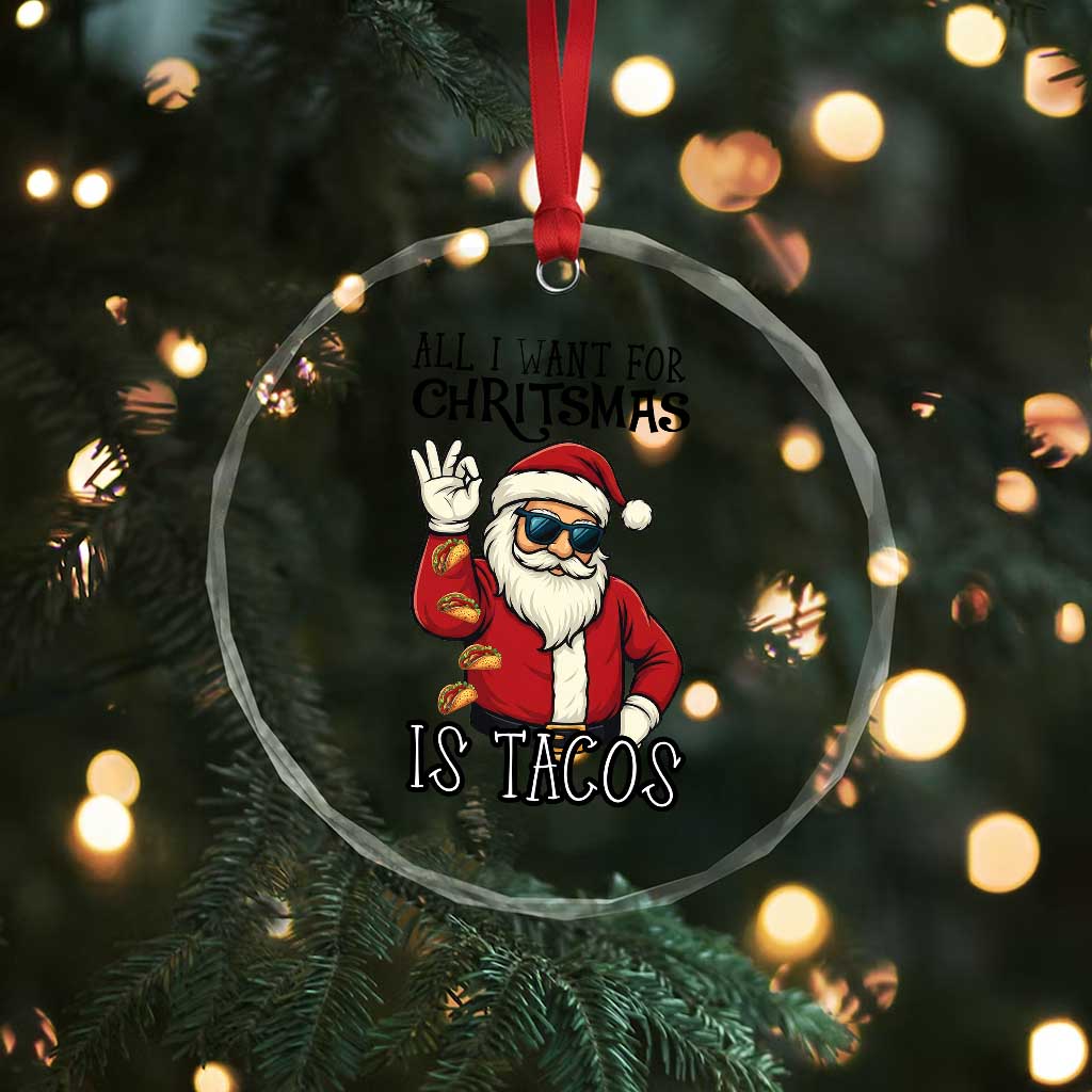 Funny Santa Taco Christmas Crystal Glass Ornament All I Want For Christmas Is Taco - Wonder Print Shop