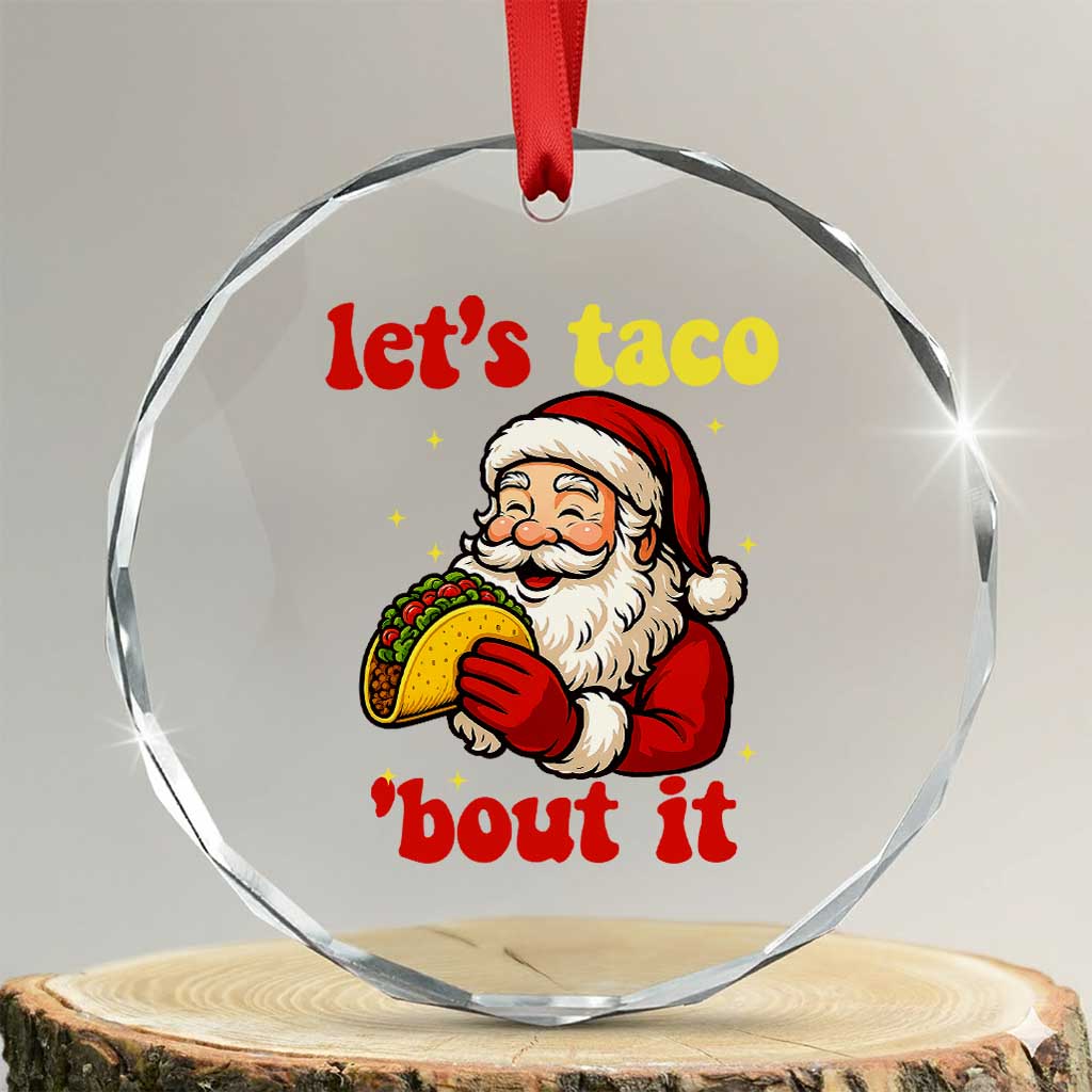 Funny Santa Taco Crystal Glass Ornament Let Us Taco About It TS14