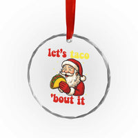 Funny Santa Taco Crystal Glass Ornament Let Us Taco About It TS14