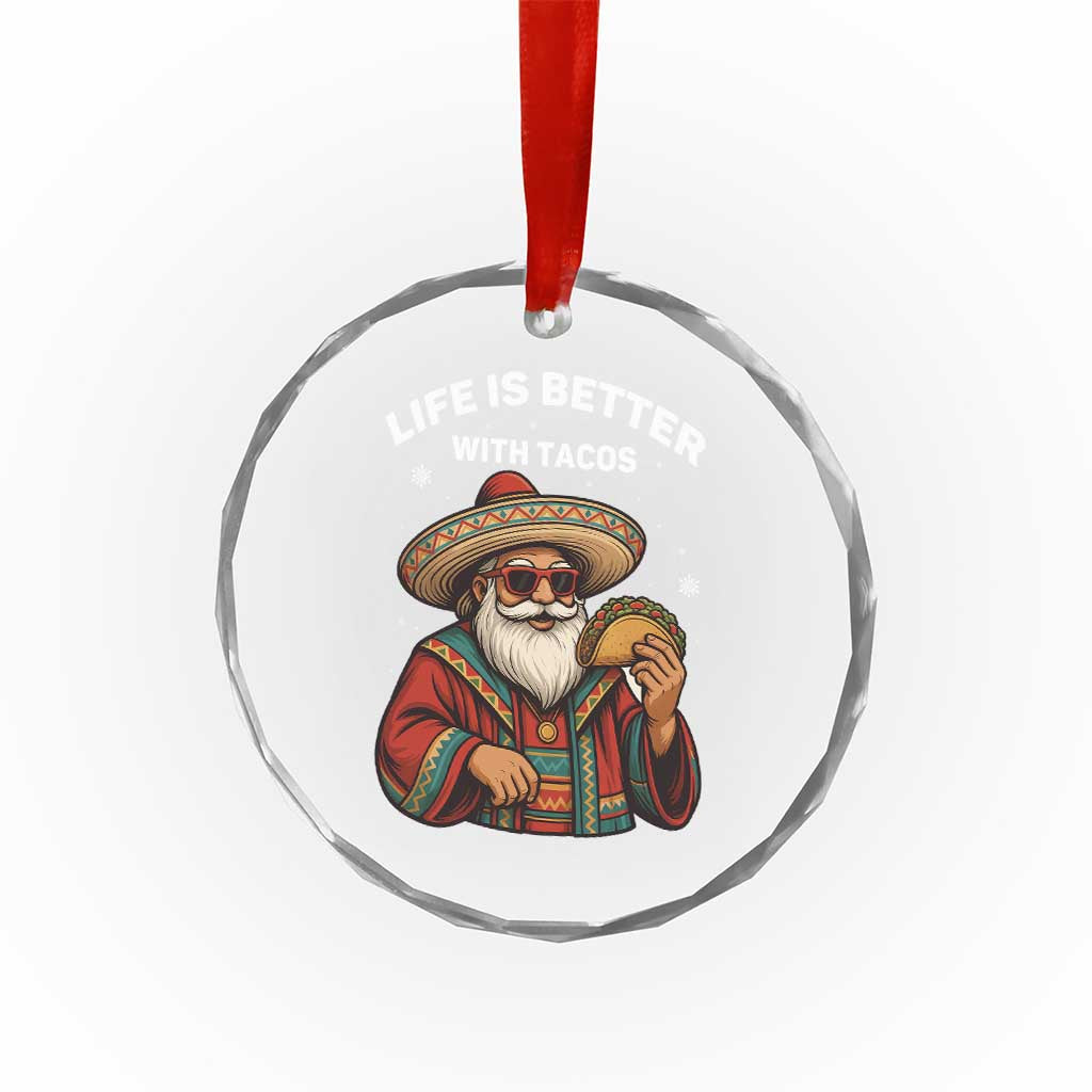Funny Santa Taco Mexican Crystal Glass Ornament Life Is Better With Tacos - Wonder Print Shop