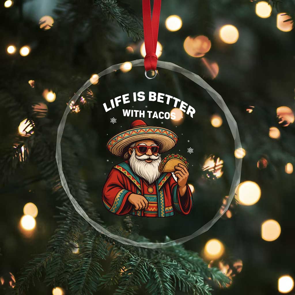 Funny Santa Taco Mexican Crystal Glass Ornament Life Is Better With Tacos - Wonder Print Shop