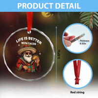 Funny Santa Taco Mexican Crystal Glass Ornament Life Is Better With Tacos - Wonder Print Shop