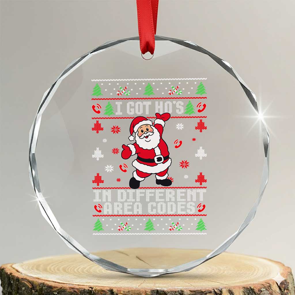 Funny Santa Ugly Christmas Crystal Glass Ornament I Got Hos in Different Area Codes - Wonder Print Shop