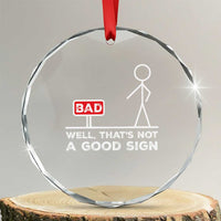 Funny Sarcastic Crystal Glass Ornament Well Not A Good Sign Gag Gift TS10