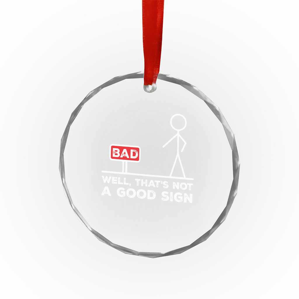 Funny Sarcastic Crystal Glass Ornament Well Not A Good Sign Gag Gift TS10