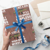 Funny Sarcastic Gun Meme Wrapping Paper Roll Its Not A Gun It's A High-Speed Wireless Communitation Device Rifle