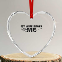Funny Sarcastic Husband Heart Crystal Glass Ornament My Wife Beats Me