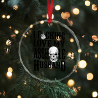 Funny Sarcastic Husband Wife Quotes Crystal Glass Ornament I Fcking Love My Asshole Husband