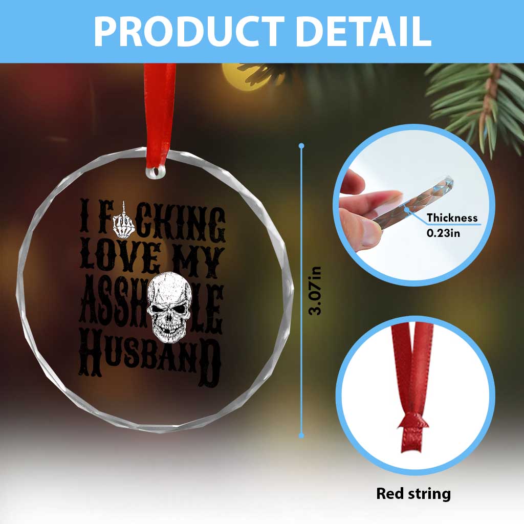 Funny Sarcastic Husband Wife Quotes Crystal Glass Ornament I Fcking Love My Asshole Husband