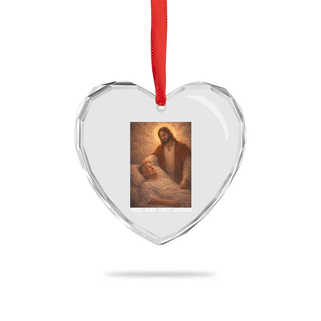 Funny Sarcastic Political Satire Heart Crystal Glass Ornament You Are Not Jesus