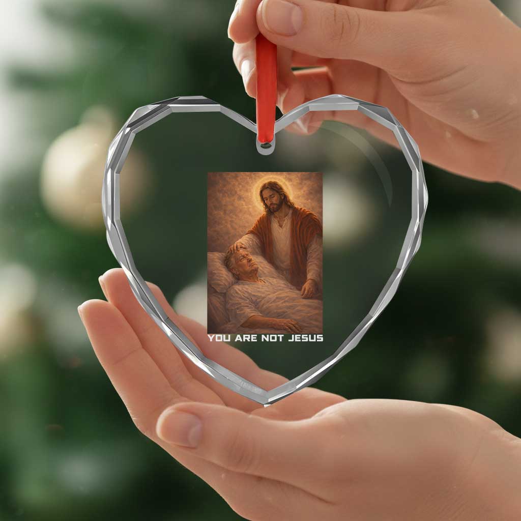 Funny Sarcastic Political Satire Heart Crystal Glass Ornament You Are Not Jesus