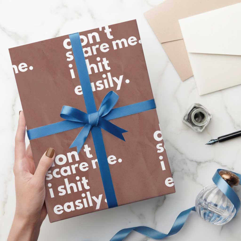 Funny Sarcastic Quote Wrapping Paper Roll Don't Scare Me I Shit Easily