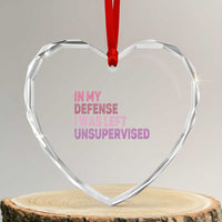 Funny Sarcastic Quote Heart Crystal Glass Ornament In My Defense I Was Left Unsupervised