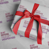 Funny Sarcastic Quote Wrapping Paper Roll In My Defense I Was Left Unsupervised