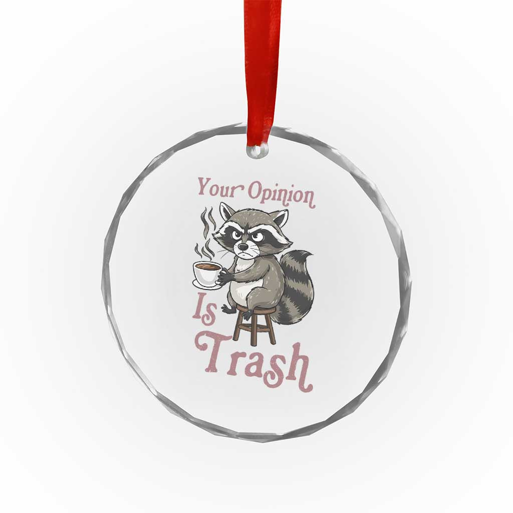 Funny Sarcastic Raccoon Coffee Lover Crystal Glass Ornament Your Opinion Is Trash Gift - Wonder Print Shop