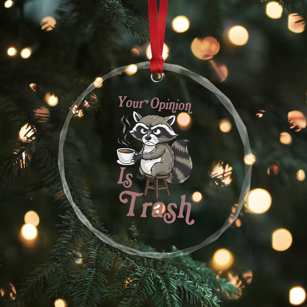Funny Sarcastic Raccoon Coffee Lover Crystal Glass Ornament Your Opinion Is Trash Gift - Wonder Print Shop