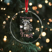 Funny Sarcastic Raccoon Coffee Lover Crystal Glass Ornament Your Opinion Is Trash Gift - Wonder Print Shop