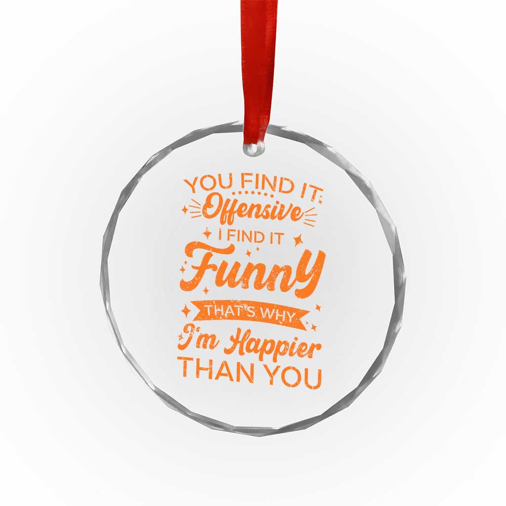 Funny Sarcastic Saying Crystal Glass Ornament Adult Humor Offensive Happy Feeling Quote - Wonder Print Shop