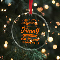Funny Sarcastic Saying Crystal Glass Ornament Adult Humor Offensive Happy Feeling Quote - Wonder Print Shop