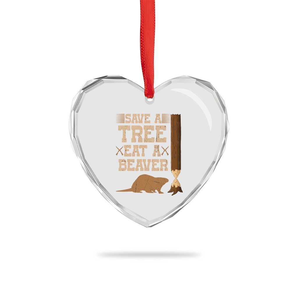 Funny Save A Tree Eat A Beaver Heart Crystal Glass Ornament Hunting Beavers Hunter - Wonder Print Shop