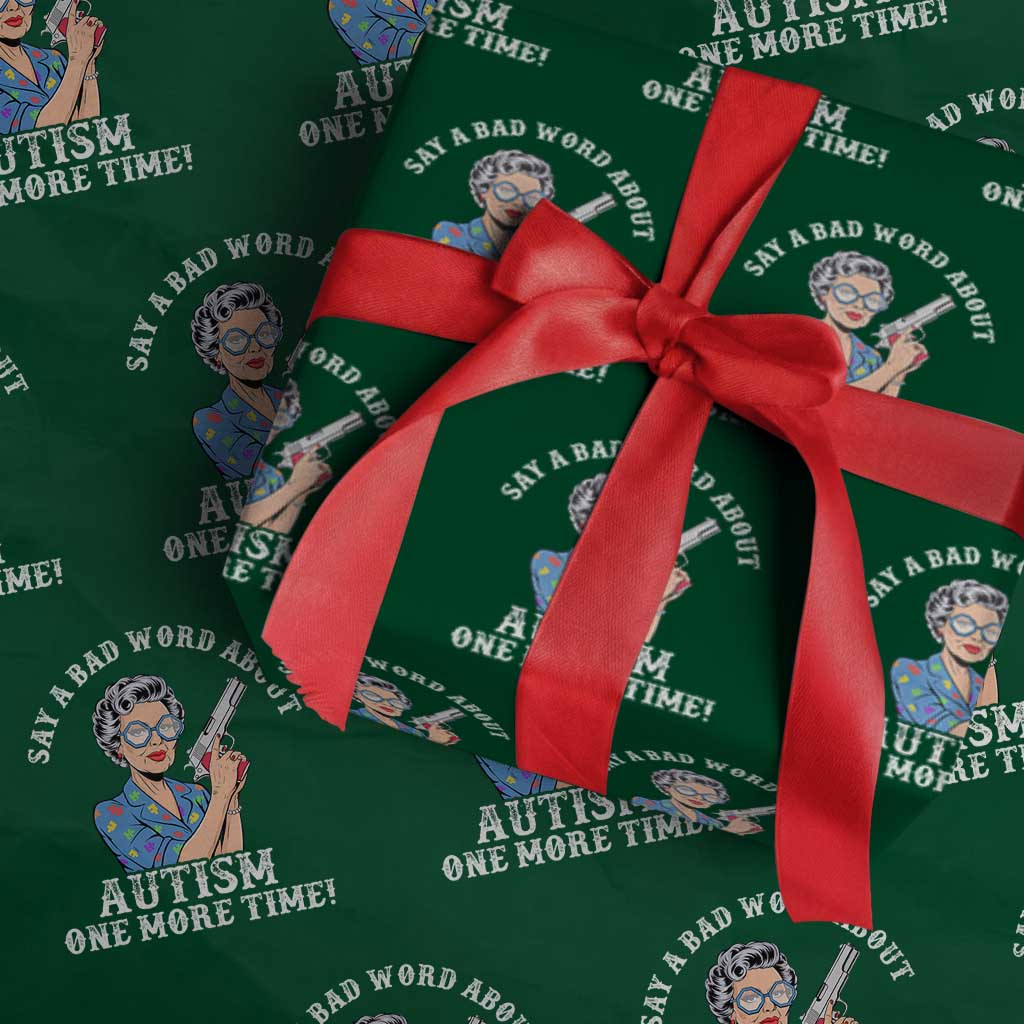 Funny Say A Bad Word About Autism One More Time Wrapping Paper Roll Autism Grandma